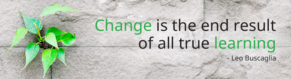 Change is the end result of all true learning